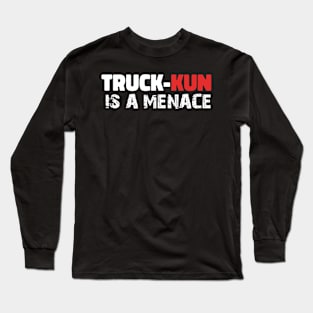 TRUCK-KUN IS A MENACE funny isekai  anime meme gift Long Sleeve T-Shirt